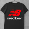 tricou need beer