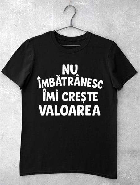 tricou nu imbatranesc imi creste valoarea
