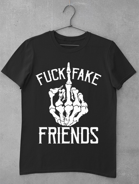 tricou fuck fake friends