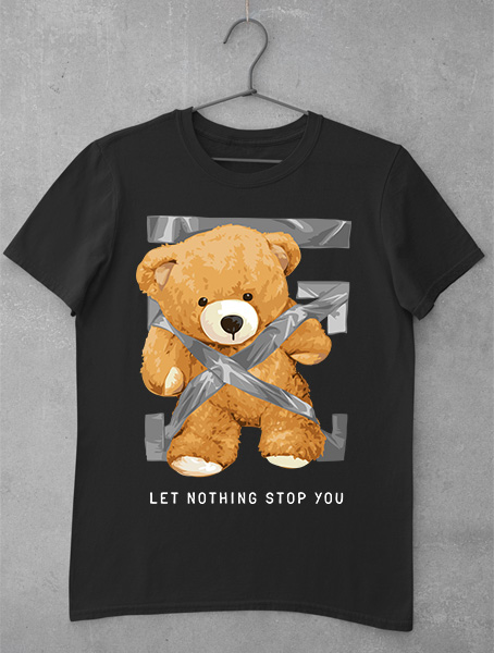 tricou teddy bear let nothing stop you