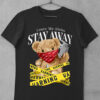 tricou teddy bear stay away