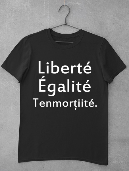tricou liberte egalite tenmortiite