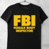 tricou fbi female body inspector