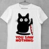 Tricou Pisica You Saw Nothing