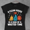 tricou a clean house