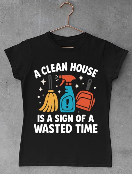 tricou a clean house