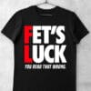 Tricou Fets Luck