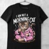 tricou im not a morning cat