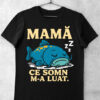 tricou haios mama ce somn m-a luat