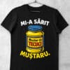 Tricou Mi-a Sărit Muștaru